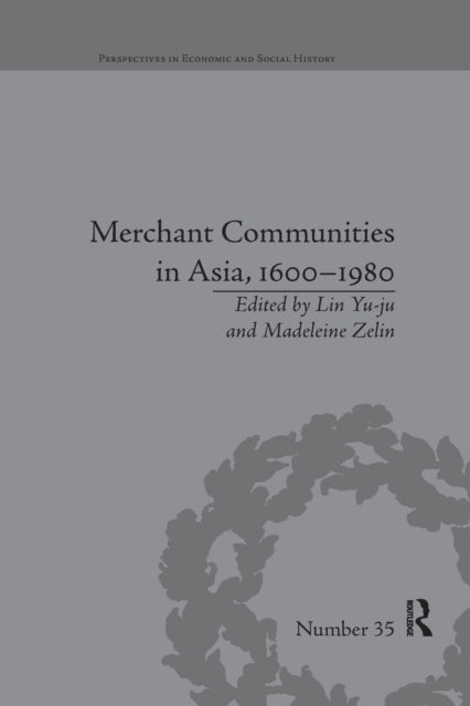Book cover of: Merchant Communities in Asia, 1600–1980. By: Yu-Ju Lin