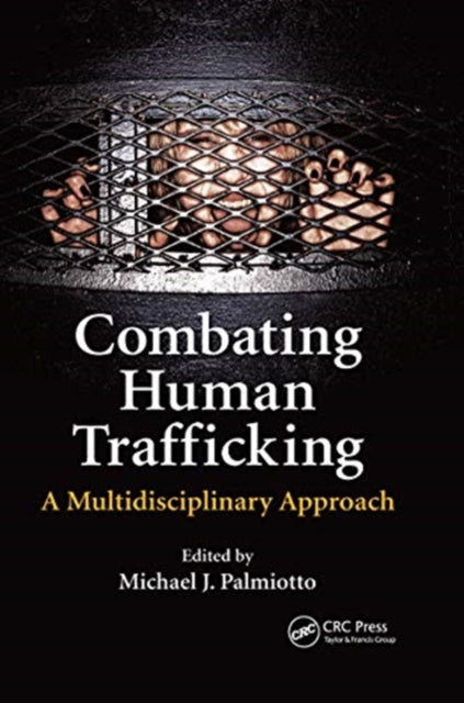 Book cover of: Combating Human Trafficking. By: Michael J. Palmiotto