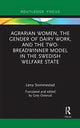 Book cover of: Agrarian Women, the Gender of Dairy Work, and the Two-Breadwinner Model in the Swedish Welfare State. By: Lena Sommestad