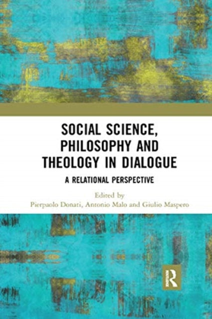 Book cover of: Social Science, Philosophy and Theology in Dialogue. By: Pierpaolo Donati