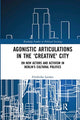 Book cover of: Agonistic Articulations in the 'Creative' City. By: Friederike Landau