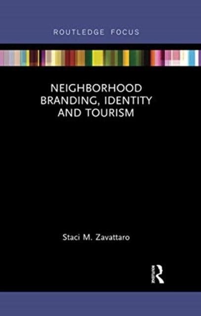 Book cover of: Neighborhood Branding, Identity and Tourism. By: Staci M. Zavattaro