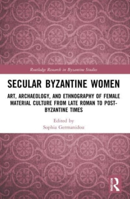 Book cover of: Secular Byzantine Women. By: Sophia Germanidou