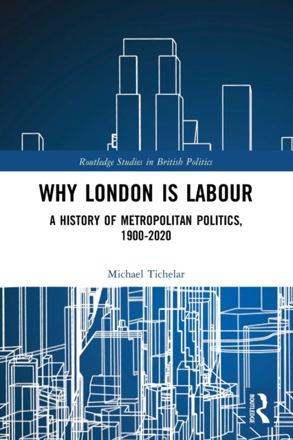Book cover of: Why London is Labour. By: Michael Tichelar