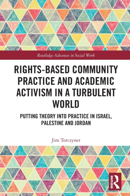 Book cover of: Rights-Based Community Practice and Academic Activism in a Turbulent World. By: Jim Torczyner