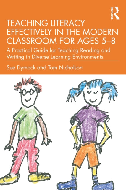 Book cover of: Teaching Literacy Effectively in the Modern Classroom for Ages 5–8. By: Sue Dymock