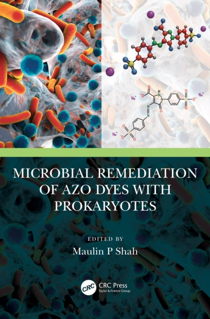 Book cover of: Microbial Remediation of Azo Dyes with Prokaryotes. By: Maulin P. Shah