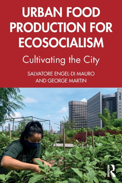 Book cover of: Urban Food Production for Ecosocialism. By: Salvatore Engel-Di Mauro