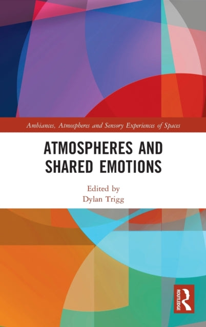 Book cover of: Atmospheres and Shared Emotions. By: Dylan Trigg