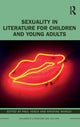 Book cover of: Sexuality in Literature for Children and Young Adults. By: Paul Venzo