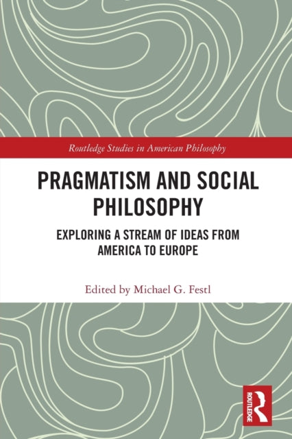 Book cover of: Pragmatism and Social Philosophy. By: Michael G. Festl