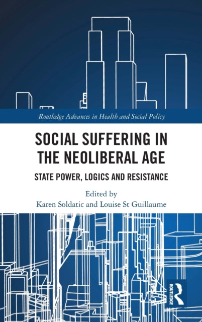 Book cover of: Social Suffering in the Neoliberal Age. By: Karen Soldatic