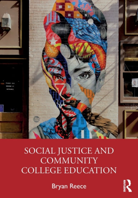 Book cover of: Social Justice and Community College Education. By: Bryan Reece