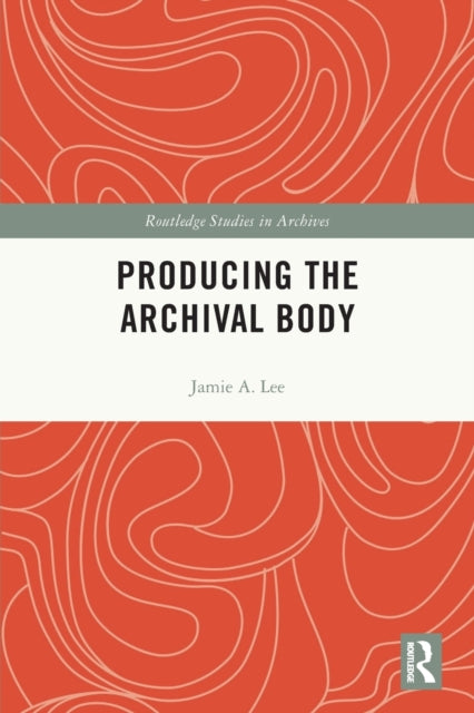 Book cover of: Producing the Archival Body