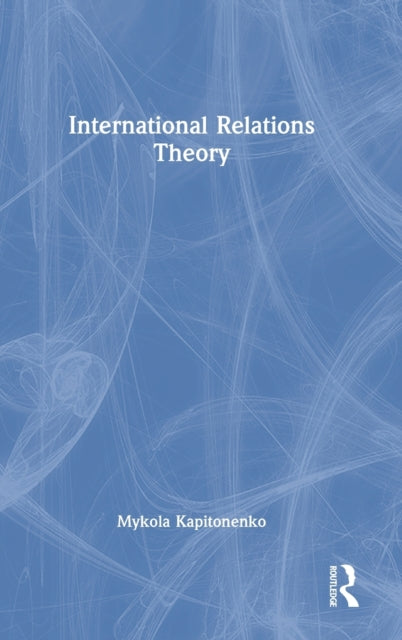 Book cover of: International Relations Theory. By: Mykola Kapitonenko