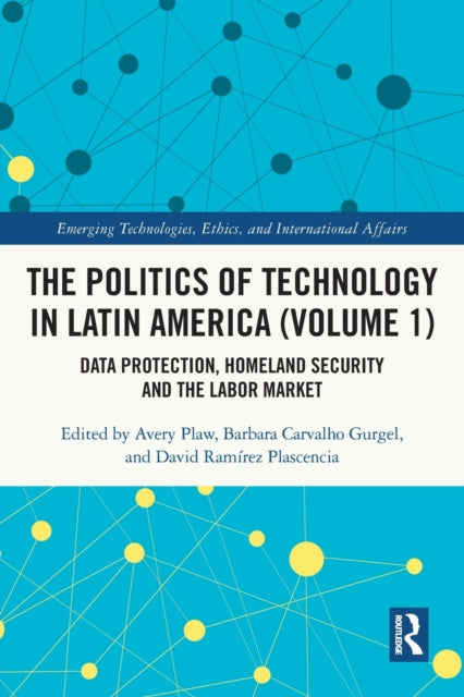 Book cover of: Politics of Technology in Latin America (Volume 1). By: Avery Plaw