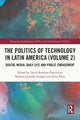 Book cover of: Politics of Technology in Latin America (Volume 2)