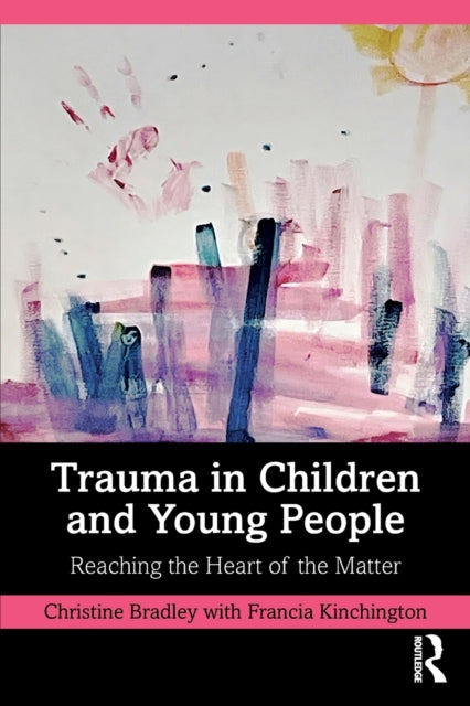 Book cover of: Trauma in Children and Young People. By: Christine Bradley