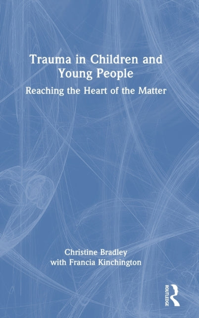Book cover of: Trauma in Children and Young People. By: Christine Bradley