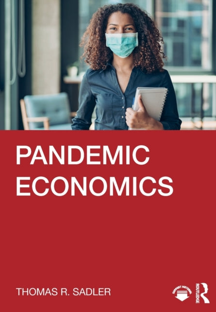 Book cover of: Pandemic Economics. By: Thomas R. Sadler