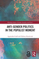 Book cover of: Anti-Gender Politics in the Populist Moment. By: Agnieszka Graff