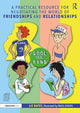 Book cover of: Practical Resource for Negotiating the World of Friendships and Relationships. By: Liz Bates