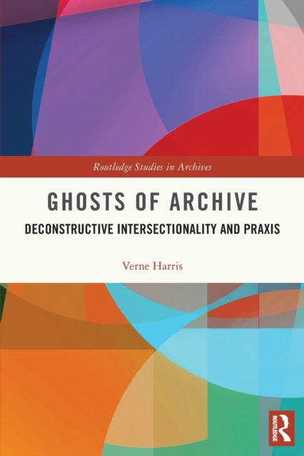 Book cover of: Ghosts of Archive. By: Verne Harris
