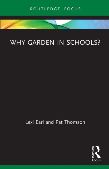 Book cover of: Why Garden in Schools?. By: Lexi Earl