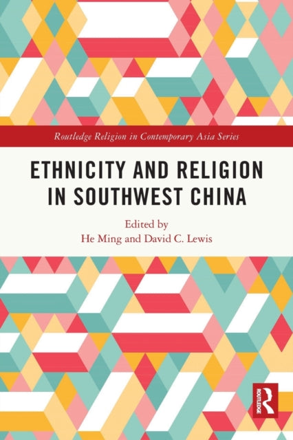 Book cover of: Ethnicity and Religion in Southwest China. By: He Ming