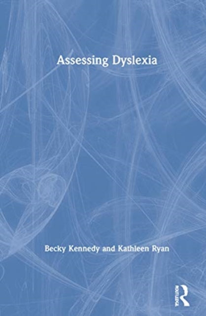 Book cover of: Assessing Dyslexia. By: Becky Kennedy