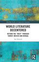 Book cover of: World Literature Decentered. By: Ian Almond