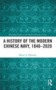 Book cover of: History of the Modern Chinese Navy, 1840–2020. By: Bruce A. Elleman