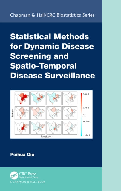 Book cover of: Statistical Methods for Dynamic Disease Screening and Spatio-Temporal Disease Surveillance. By: Peihua Qiu