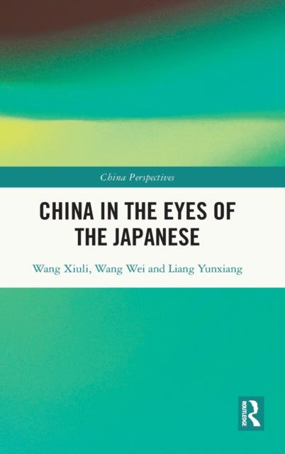 Book cover of: China in the Eyes of the Japanese. By: Xiuli Wang