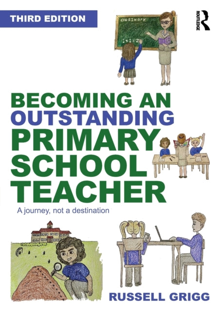 Book cover of: Becoming an Outstanding Primary School Teacher. By: Russell Grigg