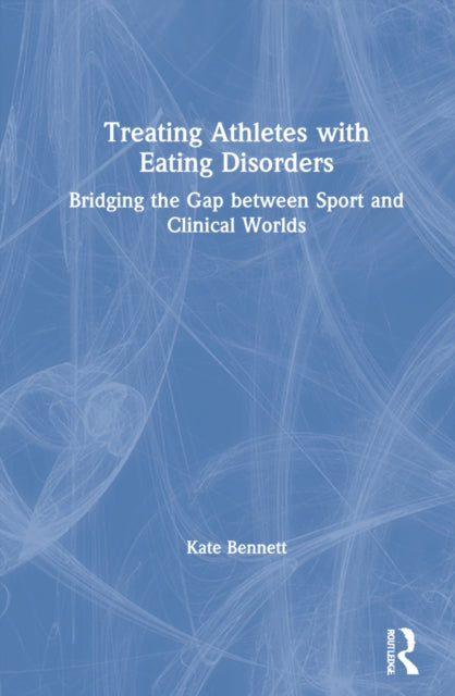 Book cover of: Treating Athletes with Eating Disorders. By: Kate Bennett