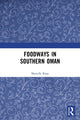 Book cover of: Foodways in Southern Oman. By: Marielle Risse