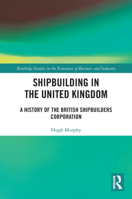 Book cover of: Shipbuilding in the United Kingdom. By: Hugh Murphy