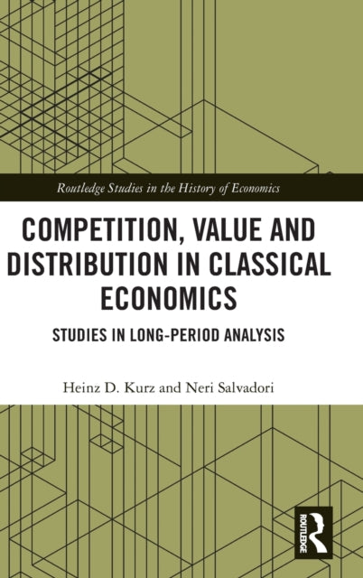Book cover of: Competition, Value and Distribution in Classical Economics. By: Heinz D. Kurz