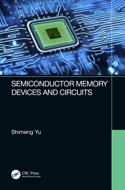 Book cover of: Semiconductor Memory Devices and Circuits. By: Shimeng Yu
