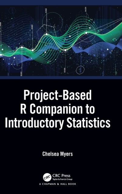 Book cover of: Project-Based R Companion to Introductory Statistics. By: Chelsea Myers