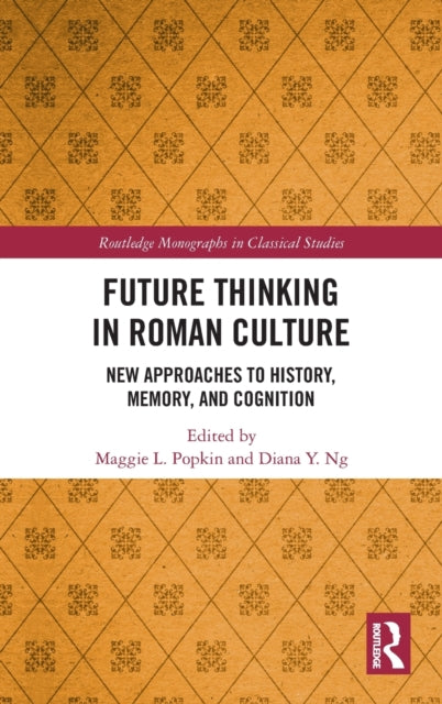 Book cover of: Future Thinking in Roman Culture. By: Maggie L. Popkin