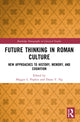 Book cover of: Future Thinking in Roman Culture. By: Maggie L. Popkin