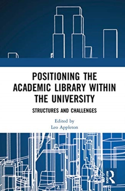 Book cover of: Positioning the Academic Library within the University. By: Leo Appleton