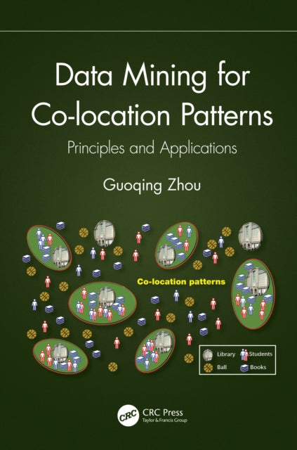 Book cover of: Data Mining for Co-location Patterns. By: Guoqing Zhou