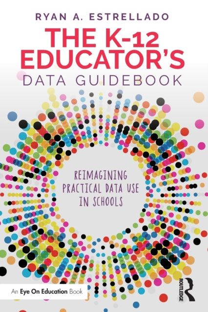 Book cover of: K-12 Educator’s Data Guidebook