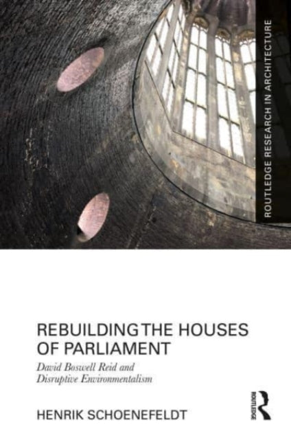 Book cover of: Rebuilding the Houses of Parliament. By: Henrik Schoenefeldt