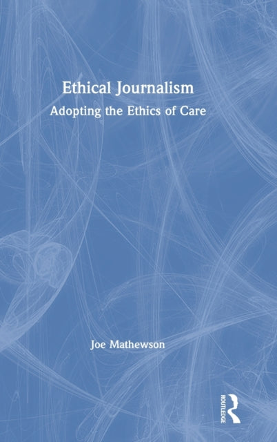 Book cover of: Ethical Journalism. By: Joe Mathewson