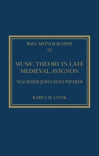Book cover of: Music Theory in Late Medieval Avignon. By: Karen M. Cook