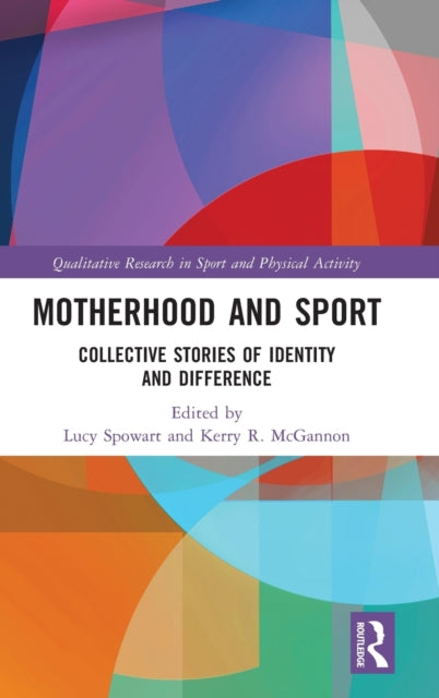 Book cover of: Motherhood and Sport. By: Lucy Spowart